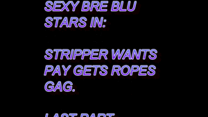 www.leggybondage.com - BRE BLU HOT STRIPPER WANTS PAY BOUND GAGGED LAST PART thumbnail